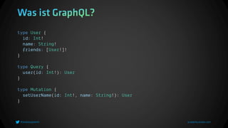 type User {
id: Int!
name: String!
friends: [User!]!
}
type Query {
user(id: Int!): User
}
type Mutation {
setUserName(id: Int!, name: String!): User
}
 