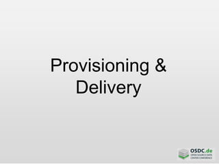 Provisioning &
Delivery
 