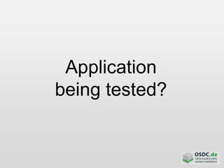 Application
being tested?
 
