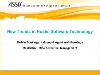 New Trends in Hostel Software Technology

    Mobile Bookings - Group & Agent Web Bookings

       Restriction, Rate & Channel Management
 