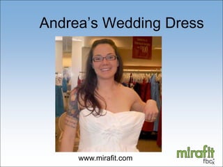 Andrea’s Wedding Dress www.mirafit.com 