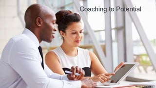 Coaching to Potential
19
 