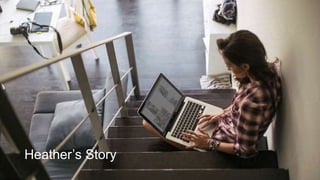 Heather’s Story
7
 
