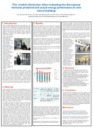 The comfort dimension when evaluating the discrepancy
                     between predicted and actual energy performance in new
                                        school buildings
                                  Dr Andrea Wheeler, Dr Masoud Malekzadeh and Professor Dino Bouchlaghem
                                                            Loughborough University, School of Civil and Building Engineering, email: a.s.wheeler@lboro.ac.uk




1. Introduction                                                        3. Results                                                              No because it’s bigger... There’s more computers, projectors,
                                                                                                                                               interactive whiteboards... (But on the other hand you have better
Why do modern building designed for energy efficiency, using            Our nascent approach to post-occupancy assessment                      windows that keep heat in?) But you can’t open them and you get
modern simulation prediction tools, frequently fail to perform as       research provided essential clues to the factors contributing          too hot... But then you have air conditioning. But you only have it
intended? Why is the difference between predicted and actual            to the difference between the actual and predicted                     in ICT but when you do it’s nice and cool and then it gets too cold
energy use of schools so high? The object of the PostOPE                performance of new buildings. Feedback methods are, by                 [different voice]. In normal classrooms you have this thing that
research project this poster describes was to, not only                                                                                        brings air in form outside, but if it’s hot outside it’s just bringing in
                                                                        their very nature, ways to continuously learn about the
understand this difference, but determine a way to assess this                                                                                 hot air.
                                                                        energy performance of buildings and to understand people’s
difference. Our emergent POE approach combined different                behaviours in relationship to those buildings. Just by virtue of       Sometimes they [the classrooms] are really warm and the
assessment methods and included methods used for                        their new environments different ideas towards energy                  windows don’t open. None of the windows open. Only the
researching with children.                                              efficiency will emerge and it is important that schools can act        lower ones. In the summer it’s really hot” (Year 7 pupil.)
Early on in the research                                                to reinforce emerging lifestyles.                                      Researcher 1: “Are there things you think the architect could
it was recognized that                                                                                                                         have done better?” “Just the windows.” (final session)
achieving this aim                                                      The dialogue of children and other users of the building
meant ensuring the                                                      provided clues to the factors contributing to the difference           The project aimed to
perspectives of all users                                               between the actual and predicted performance of new                    inform design practice of
of the buildings –                                                      buildings. Whilst more and more buildings are achieving                relevance to architects,
including children – were                                               higher energy efficiency ratings, efficiency improvements are          engineering consultants,
involved. It was                                                        expected to be offset by lifestyle factors.                            builders, contractors, and
understood that the                                                                                                                            operators/owners of
standard POE methods                                                    Many of the themes emerging related to this uncomfortable              buildings at the same
would not elicit sufficient                                             relationship between the PFI company, the local authority              time as helping
information and would                                                   and the school leadership team.                                        simulation tool
be needed to be                                                                                                                                developers to improve
adapted for use with                                                    The PFI arrangement was a constant source of complaint                 and extend the scope of
children. Whilst standard                                               from teachers, school managers and has even been                       their tools. Early on in
methods allow                                                           communicated to children. One pupil described the school’s             the research it was
comparison of data                                                      policy that prohibited drawings to be attached to the walls, as        recognized that achieving
across all building types                                               like a rented house where you were not allowed to decorate.            this aim meant ensuring
for this project the aim                                                Prohibitions extended to toilets being closed and only one             the perspectives of all
was to explore how                                                      girls and one boys’ toilet open in a school with 1300 pupils to        users of buildings were
different users                                                         avoid the potential for vandalism which would be charged as            involved,. It was
contributed to the                                                      an additional repair cost to the school by the company.                understood that the
energy use in the                                                       Moreover, corridors and play areas were commonly closed to             standard post occupancy
buildings and how this                                                  students during break times to avoid littering.                        evaluation (POE)
contribution might                                                                                                                             methods would not elicit
influence energy                                                                                                                               sufficient information.
prediction. This required
all the users of the
building.                                                                                                                                     4. Summary
PostOPE combined different assessment methods – users                                                                                         1. Contradictions between what adults say and what they tell
surveys, review of historical records, monitoring of the building                                                                                children to do. A mismatch between designers intention and
performance (see chart) along with methods adopted from                                                                                          teachers ability to manage the behaviours of pupils – (many
research with children including a participatory “walk-through”                                                                                  examples – dining biggest issue)
                                                                                                                                              2. Poorly functioning building features (windows, heating and
using video, art based methods (drawings) and designing
                                                                                                                                                 ventilation systems, circulation, dining spaces) and either over
“improvements” to the energy efficiency of the school (which
                                                                                                                                                 provision or under provision of space and facilities, together
often also included design improvements ). Analysis took the
                                                                                                                                                 with teachers prohibiting use of facilities (toilets locked, .
form of a simple content analysis but the use of broadly action                                                                               3. Lack of ownership of PFI buildings
based research methods meant that the transformative aspect of                                                                                4. Lack of understanding of the ‘sustainable’ design features of
the research project and recording the impact of the research                                                                                    the new school building – solar heating panels
activities on school communities also played an important part.                                                                               5. Convoluted facilities management procedures where
                                                                                                                                                 prohibitions did nothing towards children establishing their own
                                                                                                                                                 “authentic” relationship to the environment and a deep or
                                                                                                                                                 lasting critical perspective on the problems of sustainable
2. Methods                                                                                                                                       development.

Whilst the Building Schools for the Future programme has now
been discontinued, and it seems unlikely that new schools will be                                                                              5. Conclusion
built on anything like the scale intended by the previous
Government, there is still a significant requirement to be able to                                                                             The project took the opportunity to set about making a real
assess existing newly-built schools for energy performance and                                                                                 impact on the school communities and to motivate action to
                                                                                                                                               improve the energy performance. The adapted POE methods
improve new and retro-fitted school buildings to actually reduce
                                                                                                                                               provided opportunities for children (and for some children these
energy consumption. If anything, POE methods are becoming
                                                                                                                                               were the only opportunities they had had) to examine the social
more important. Moreover, the broadly art-based participatory
                                                                                                                                               and cultural factors impeding the reduction of energy demand.
research methods developed provided means to examine the                                                                                       Very little is known about children’s everyday experience of the
problem of building sustainable schools from more integrated                                                                                   built environment of schools (especially the more energy efficient
perspectives: behavioural, and educational.                                                                                                    new schools) or of the diversity and range of young people’s
Our method was used to facilitate a deeply context based                                                                                       experiences of their own comfort. These issues are rarely taken
interaction with building users. Watson and Thomson described                                                                                  seriously. What emerged were pupil communities competent and
a participatory “walk-through” POE method, which they opted                                                                                    willing to take energy efficiency seriously.
for in the context of school buildings (Watson and Thomson,
                                                                        Introducing the school through the students’ stories presents
2005). We adopted this approach alongside more open
discussions and allowed children to use a video camera to
                                                                        a dramatic picture, (perhaps a little over dramatic when taken
                                                                        out of the context of the three weeks of workshops). However,
                                                                                                                                              References
show to researchers the places within the school they liked and
                                                                        encouraging the telling of stories had a purpose: it allowed
disliked and describe how well or poorly they functioned. We            dialogue to develop and encouraged children to enter into              Askins, Kye and Pain, Rachel (2011) “Contact zones,
attached particular importance to stories told by the children          explaining both failures and successes of the school from              participation, materiality and the messiness of interaction”
about their new school environment throughout the sessions, as          their own perspectives. The Table demonstrates these                   Environment and Planning D: Society and Space. (Preview
we saw this as a first crucial step in providing ways to                conversations and hence the depth of information that can be           http://www.envplan.com/epd/fulltext/dforth/d11109.pdf)
productively engage with the issues and concerns of                     gained using these methods.
sustainability, and to be able to determine why there was an                                                                                   Sanoff H, 2001, School Building Assessment Methods NCEF,
excessive use of energy in the case study schools. We also              Comfort played an important part in the dialogues, for                 Washington, D.C. edfacilities.org/pubs/sanoffassess.pdf, 3
employed visual research methods asking children to draw or             example:
list positive and negative aspects of the school day and the                                                                                   Watson, C. & Thomson, K., 2005. “Bringing Post-Occupancy
building and as a group we asked them to devise solutions to            Researchers: Do you think the bills for the school are lower in        Evaluation to Schools in Scotland”. Evaluating Quality in
improve the school. Conversations during all activities, whether        this school? Are you are paying less for electricity and gas?          Educational Facilities. OECD Available online at:
‘walk-throughs’ or during the drawing/design task, were                                                                                        http://www.oecd.org
recorded, and selected dialogues transcribed.
 