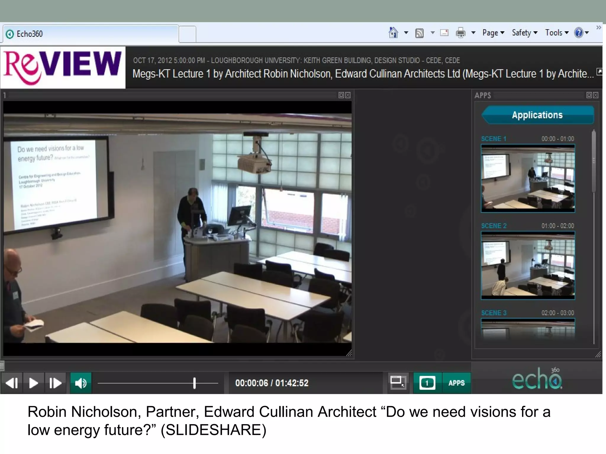 Robin Nicholson, Partner, Edward Cullinan Architect “Do we need visions for a
low energy future?” (SLIDESHARE)
 