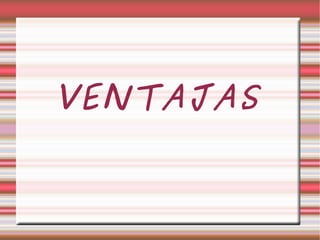 VENTAJAS 