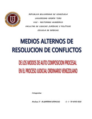 REPUBLICA BOLIVARIANA DE VENEZUELA
UNIVERSIDAD FERMÍN TORO
VICE - RECTORADO ACADÉMICO
FACULTAD DE CIENCIAS JURÍDICAS Y POLÍTICAS
ESCUELA DE DERECHO
Integrante:
Andrea Y. ALBARRAN BRACHO C. I. 19.640.930
 