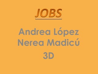 Andrea López
Nerea Madicú
     3D
 