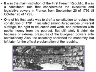 ● It was the main institution of the First French Republic. It was
a constituent role that concentrated the executive and
...