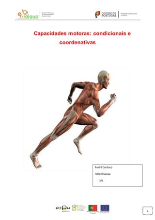 1
Capacidades motoras: condicionais e
coordenativas
André Cardoso
HélderSousa
2ºJ
 