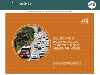 Publicação NTU: Guia de desenvolvimento de projetos
4. Iniciativas
 