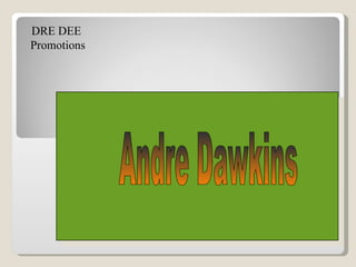 DRE DEE  Promotions Andre Dawkins 
