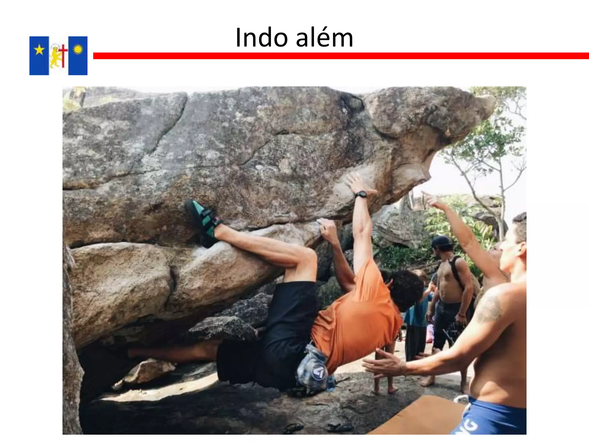 Indo além
 