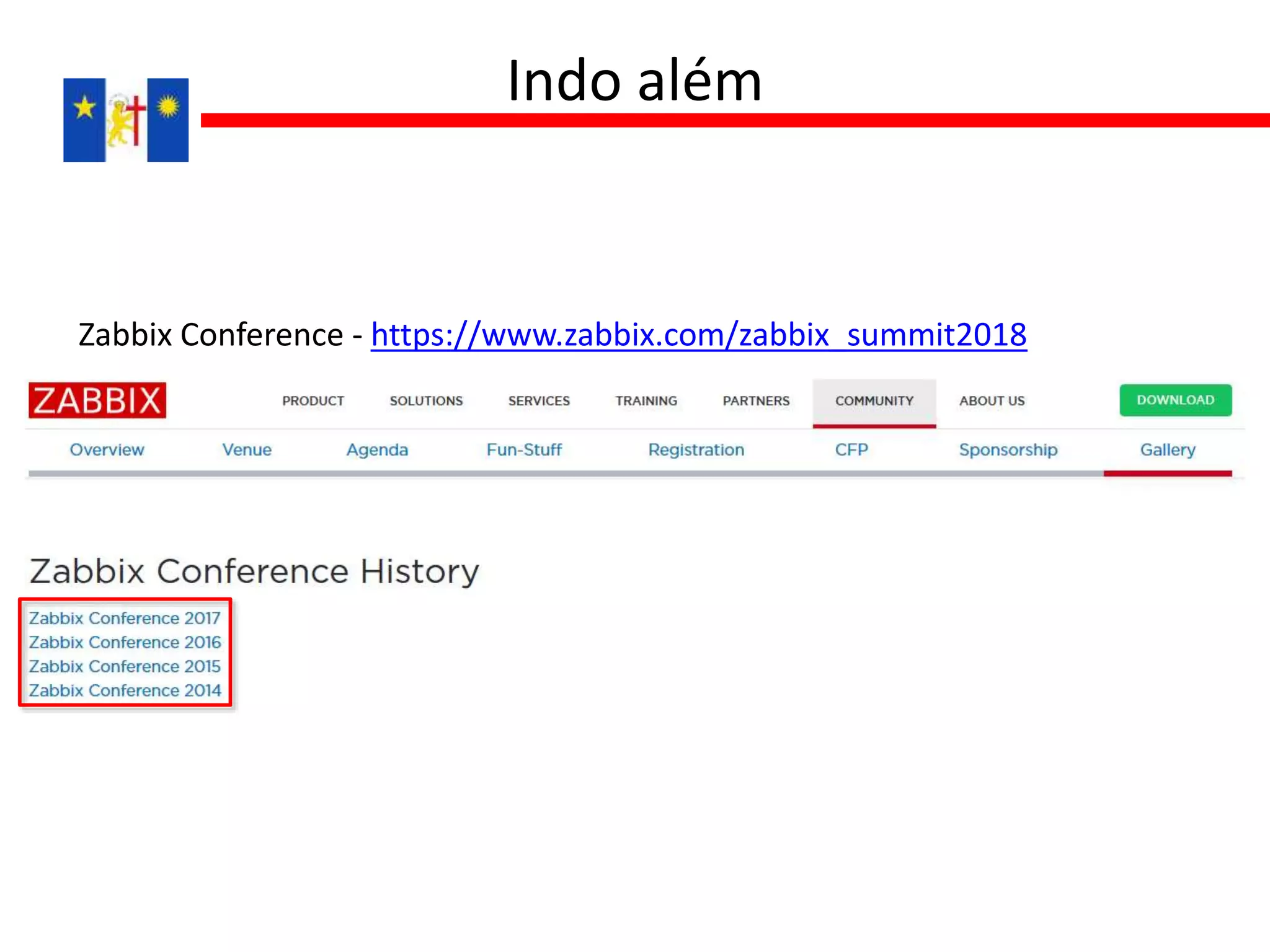 Zabbix Conference - https://www.zabbix.com/zabbix_summit2018
Indo além
 