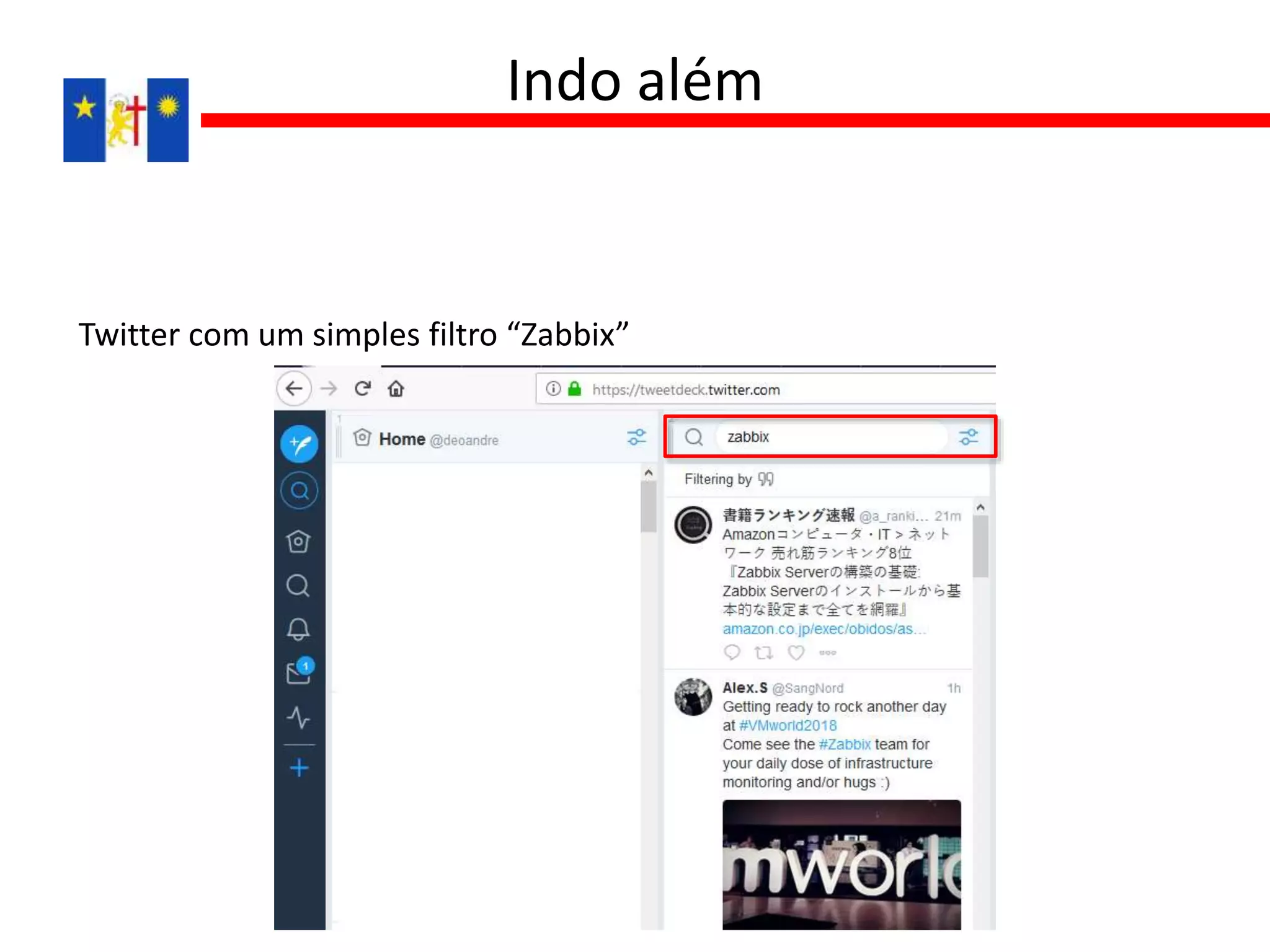 Twitter com um simples filtro “Zabbix”
Indo além
 