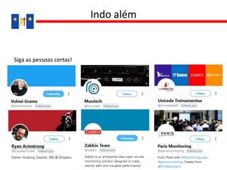 Siga as pessoas certas!
Indo além
 