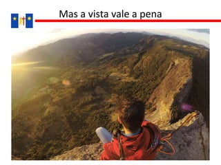 Mas a vista vale a pena
 