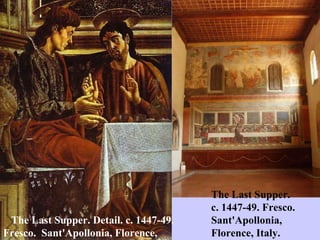The Last Supper. Detail. c. 1447-49.  Fresco.  Sant'Apollonia, Florence, Italy . The Last Supper. c. 1447-49. Fresco.  Sant'Apollonia,  Florence, Italy. 
