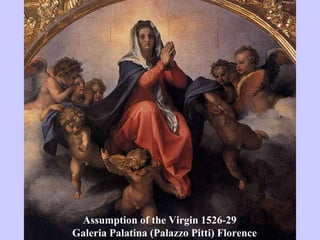 Assumption of the Virgin 1526-29  Galeria Palatina (Palazzo Pitti) Florence 