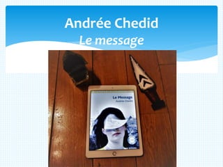 Andrée Chedid
Le message
 