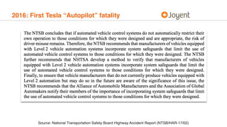2016: First Tesla “Autopilot” fatality
Source: National Transportation Safety Board Highway Accident Report (NTSB/HAR-17/02)
 
