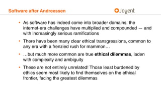 Software after Andreessen
• As software has indeed come into broader domains, the
internet-era challenges have multiplied ...