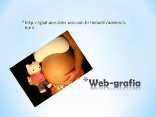 http://gballone.sites.uol.com.br/infantil/adolesc3.html  