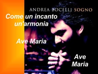 Come un incanto un'armonia Ave Maria Ave Maria 