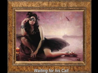 Waiting for his Call