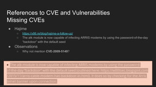 References to CVE and Vulnerabilities
Missing CVEs
● Hajime
○ https://x86.re/blog/hajime-a-follow-up/
○ The atk module is ...