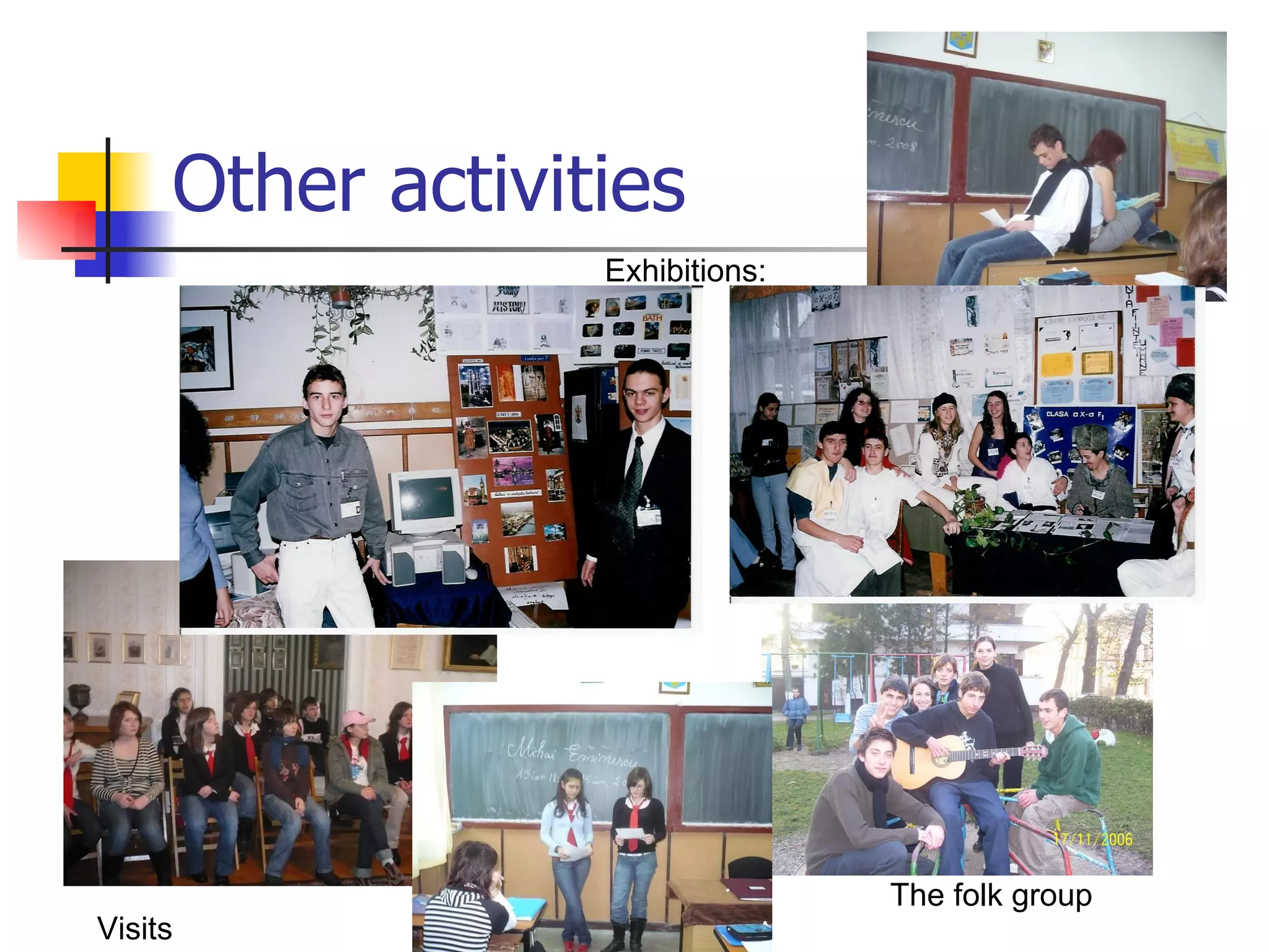 Other activities Exhibitions: Visits The folk group 