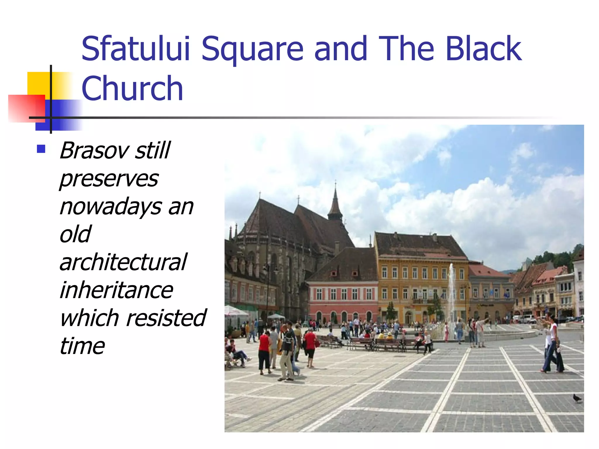 Sfatului Square and The Black Church Brasov still preserves nowadays an old architectural inheritance which resisted time   