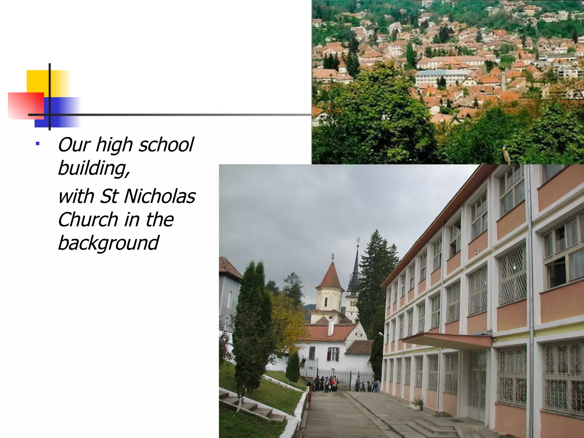 Our high school building,  with St Nicholas Church in the background 
