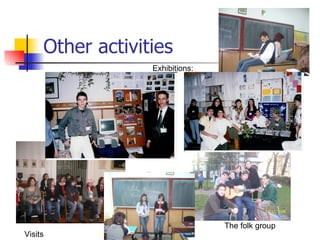 Other activities Exhibitions: Visits The folk group 