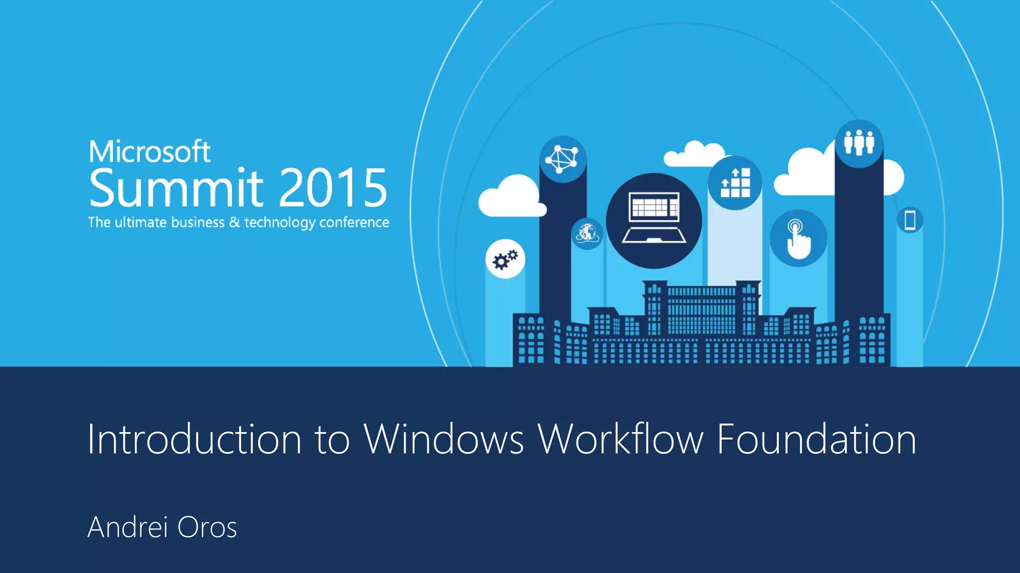 Introduction to Windows Workflow Foundation
Andrei Oros
 