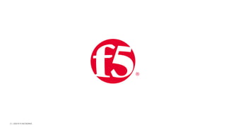| ©2019 F5 NETWORKS31
 