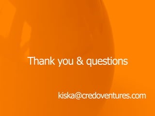 Thank you & questions
kiska@credoventures.com
 