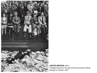 CARTIER-BRESSON, Henri
Trafalgar Square on the day of the Coronation of King
George VI, London, 1937
 