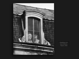 Παράθυρο στο
Quai Voltaire,
Παρίσι, 1928
 