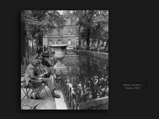 Medici Fountain,
Παρίσι, 1928
 