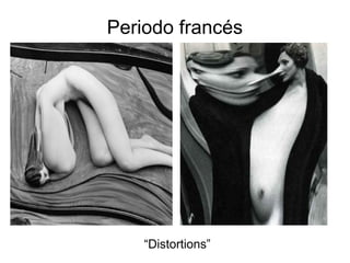 Periodo francés
“Distortions”