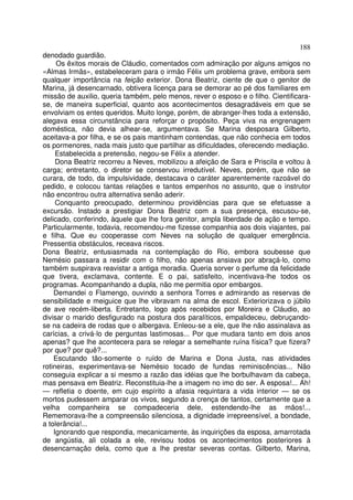 188
denodado guardião.
     Os êxitos morais de Cláudio, comentados com admiração por alguns amigos no
«Almas Irmãs», estabeleceram para o irmão Félix um problema grave, embora sem
qualquer importância na feição exterior. Dona Beatriz, ciente de que o genitor de
Marina, já desencarnado, obtivera licença para se demorar ao pé dos familiares em
missão de auxilio, queria também, pelo menos, rever o esposo e o filho. Cientificara-
se, de maneira superficial, quanto aos acontecimentos desagradáveis em que se
envolviam os entes queridos. Muito longe, porém, de abranger-lhes toda a extensão,
alegava essa circunstância para reforçar o propósito. Peça viva na engrenagem
doméstica, não devia alhear-se, argumentava. Se Marina desposara Gilberto,
aceitava-a por filha, e se os pais mantinham contendas, que não conhecia em todos
os pormenores, nada mais justo que partilhar as dificuldades, oferecendo mediação.
     Estabelecida a pretensão, negou-se Félix a atender.
     Dona Beatriz recorreu a Neves, mobilizou a afeição de Sara e Priscila e voltou à
carga; entretanto, o diretor se conservou irredutível. Neves, porém, que não se
curara, de todo, da impulsividade, destacava o caráter aparentemente razoável do
pedido, e colocou tantas relações e tantos empenhos no assunto, que o instrutor
não encontrou outra alternativa senão aderir.
     Conquanto preocupado, determinou providências para que se efetuasse a
excursão. Instado a prestigiar Dona Beatriz com a sua presença, escusou-se,
delicado, conferindo, àquele que lhe fora genitor, ampla liberdade de ação e tempo.
Particularmente, todavia, recomendou-me fizesse companhia aos dois viajantes, pai
e filha. Que eu cooperasse com Neves na solução de qualquer emergência.
Pressentia obstáculos, receava riscos.
Dona Beatriz, entusiasmada na contemplação do Rio, embora soubesse que
Nemésio passara a residir com o filho, não apenas ansiava por abraçá-lo, como
também suspirava reavistar a antiga moradia. Queria sorver o perfume da felicidade
que tivera, exclamava, contente. E o pai, satisfeito, incentivava-lhe todos os
programas. Acompanhando a dupla, não me permitia opor embargos.
    Demandei o Flamengo, ouvindo a senhora Torres e admirando as reservas de
sensibilidade e meiguice que lhe vibravam na alma de escol. Exteriorizava o júbilo
de ave recém-liberta. Entretanto, logo após recebidos por Moreira e Cláudio, ao
divisar o marido desfigurado na postura dos paralíticos, empalideceu, debruçando-
se na cadeira de rodas que o albergava. Enleou-se a ele, que lhe não assinalava as
carícias, a crivá-lo de perguntas lastimosas... Por que mudara tanto em dois anos
apenas? que lhe acontecera para se relegar a semelhante ruína física? que fizera?
por que? por quê?...
    Escutando tão-somente o ruído de Marina e Dona Justa, nas atividades
rotineiras, experimentava-se Nemésio tocado de fundas reminiscências... Não
conseguia explicar a si mesmo a razão das idéias que lhe borbulhavam da cabeça,
mas pensava em Beatriz. Reconstituia-lhe a imagem no imo do ser. A esposa!... Ah!
— refletia o doente, em cujo espírito a afasia requintara a vida interior — se os
mortos pudessem amparar os vivos, segundo a crença de tantos, certamente que a
velha companheira se compadeceria dele, estendendo-lhe as mãos!...
Rememorava-lhe a compreensão silenciosa, a dignidade irrepreensível, a bondade,
a tolerância!...
    Ignorando que respondia, mecanicamente, às inquirições da esposa, amarrotada
de angústia, ali colada a ele, revisou todos os acontecimentos posteriores à
desencarnação dela, como que a lhe prestar severas contas. Gilberto, Marina,
 