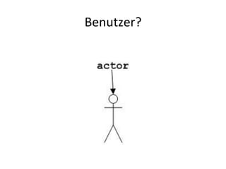 Benutzer?	
  
 