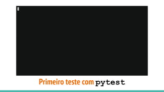 Primeiro teste com pytest
 