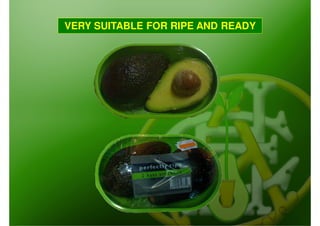 VERY SUITABLE FOR RIPE AND READY
 