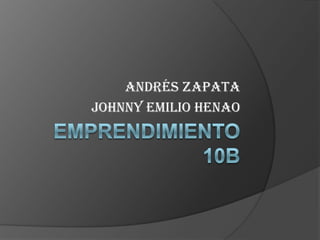 Andrés zapata
Johnny Emilio Henao
 