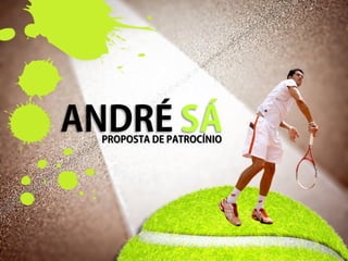 ANDRÉ SÁ
  PROPOSTA DE PATROCÍNIO
 