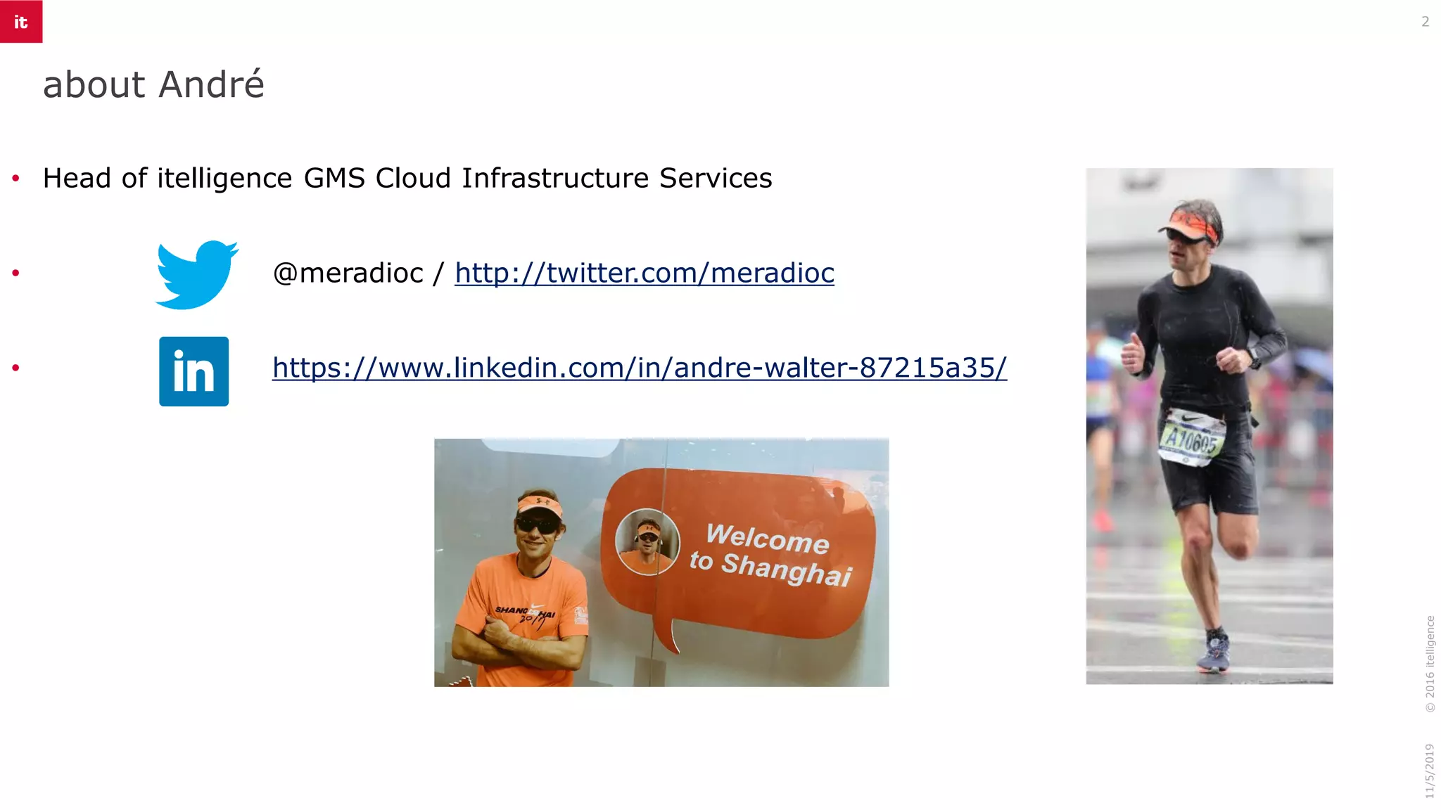 about André
11/5/2019©2016itelligence
2
• Head of itelligence GMS Cloud Infrastructure Services
• @meradioc / http://twitter.com/meradioc
• https://www.linkedin.com/in/andre-walter-87215a35/
 