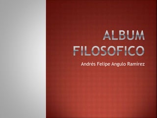 Andrés Felipe Angulo Ramírez 
 