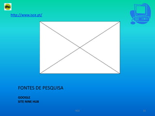 http://www.isce.pt/FONTES DE PESQUISAGOOGLESITE NINE HUBISCE15